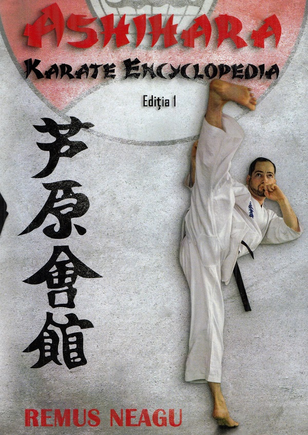 Cartea Ashihara. Karate encyclopedia de Remus Neagu