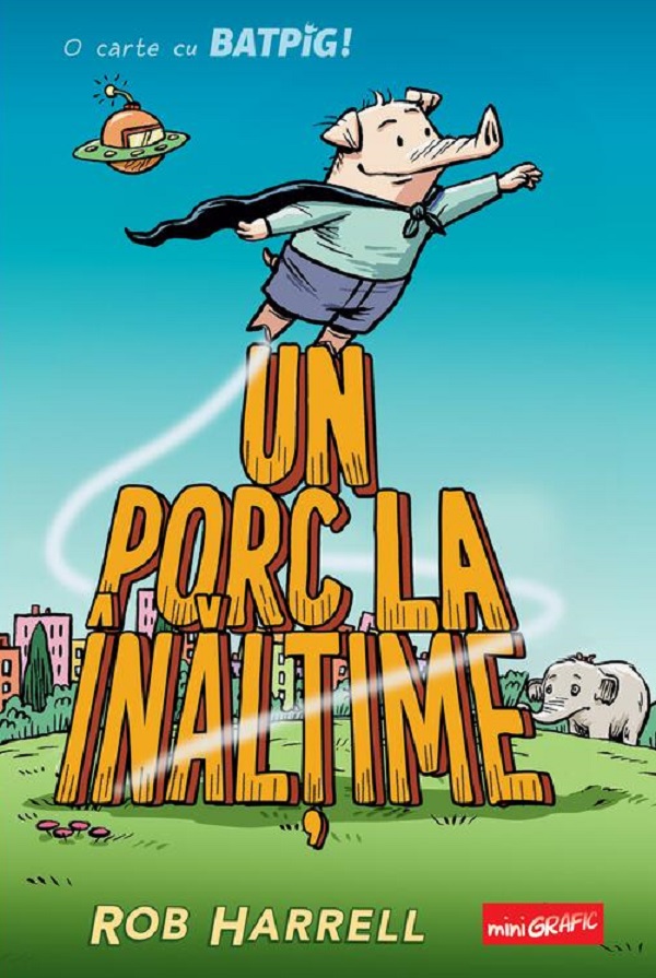 Cartea Un porc la inaltime. O carte cu Batpig de Rob Harrell