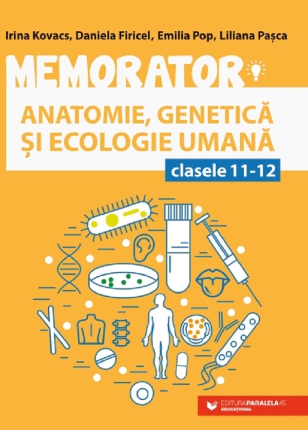 Cartea Memorator de anatomie, genetica si ecologie umana - Clasele 11-12 Ed.5 de Daniela Firicel, Irina Kovacs, Emilia Pop, Liliana Pasca