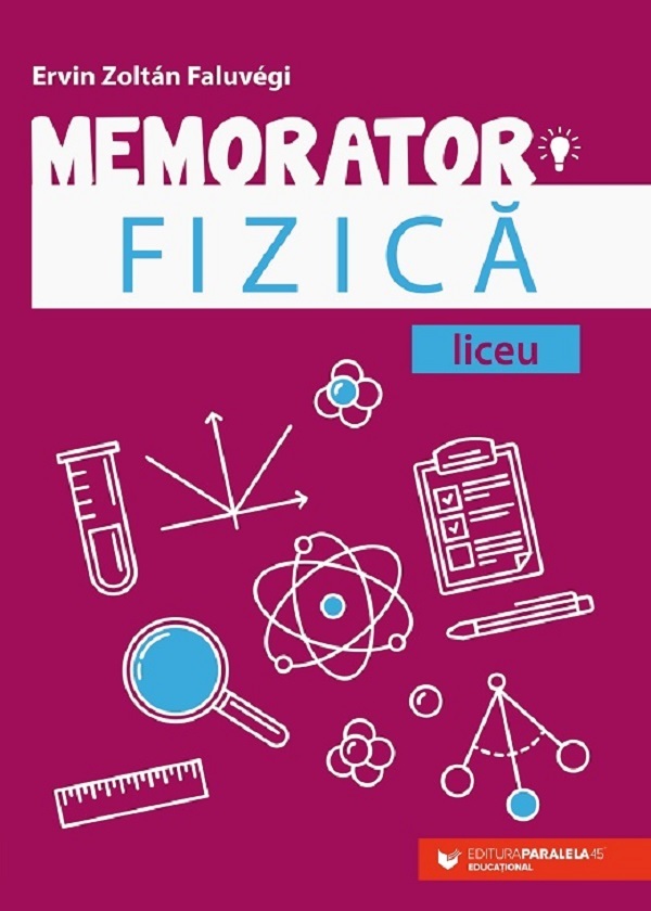 Cartea Memorator de fizica pentru liceu Ed.3 de Ervin Zoltan Faluvegi