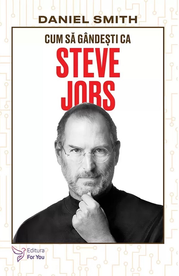 Cartea Cum sa gandesti ca Steve Jobs de Daniel Smith