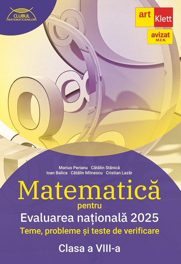 Cartea Matematica pentru Evaluarea nationala 2025 - Clasa 8 de Catalin Miinescu, Marius Perianu, Catalin Stanica, Cristian Lazar, Ioan Balica