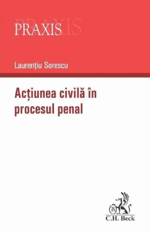 Cartea Actiunea civila in procesul penal de Laurentiu Sorescu