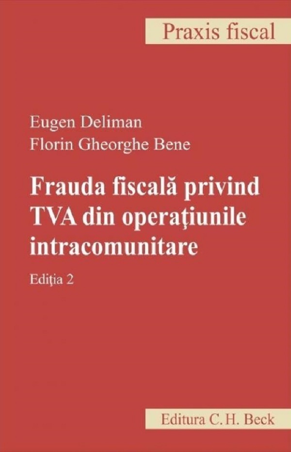 Cartea Frauda fiscala privind TVA din operatiunile intracomunitare Ed.2 de Florin Gheorghe Bene, Eugen Deliman