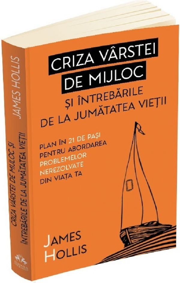 Cartea Criza varstei de mijloc si intrebarile de la jumatatea vietii de James Hollis