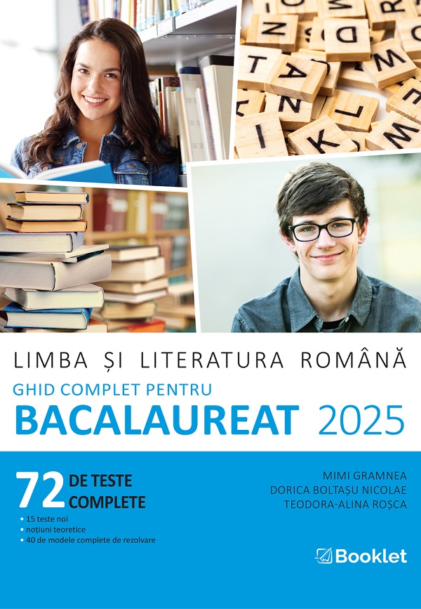 Cartea Limba si literatura romana. Ghid complet pentru BAC 2025 de Dorica Boltasu Nicolae, Mimi Gramnea, Teodora-Alina Rosca