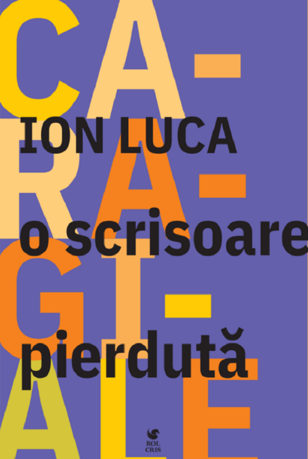 Cartea O scrisoare pierduta de Ion Luca Caragiale – Editura ROLCRIS