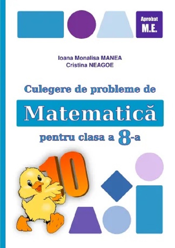 Cartea Matematica - Clasa 8 - Culegere de probleme de Ioana Monalisa Manea, Cristina Neagoe – Editura PUISOR