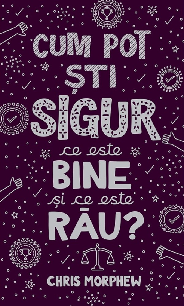 Cartea Cum pot sti sigur ce este bine si ce este rau?