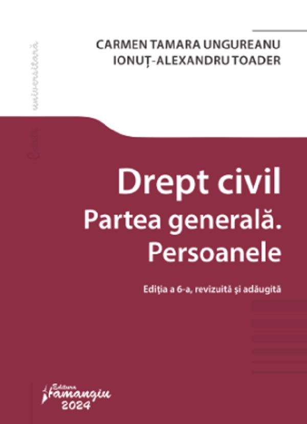Cartea Drept civil. Partea generala. Persoanele Ed.6 de Ionut Alexandru Toader, Carmen Tamara Ungureanu