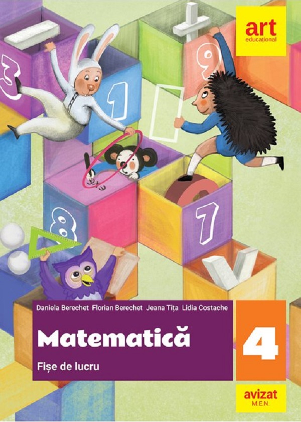Cartea Matematica - Clasa 4 - Fise de lucru de Daniela Berechet, Florian Berechet, Jeana Tita, Lidia Costache