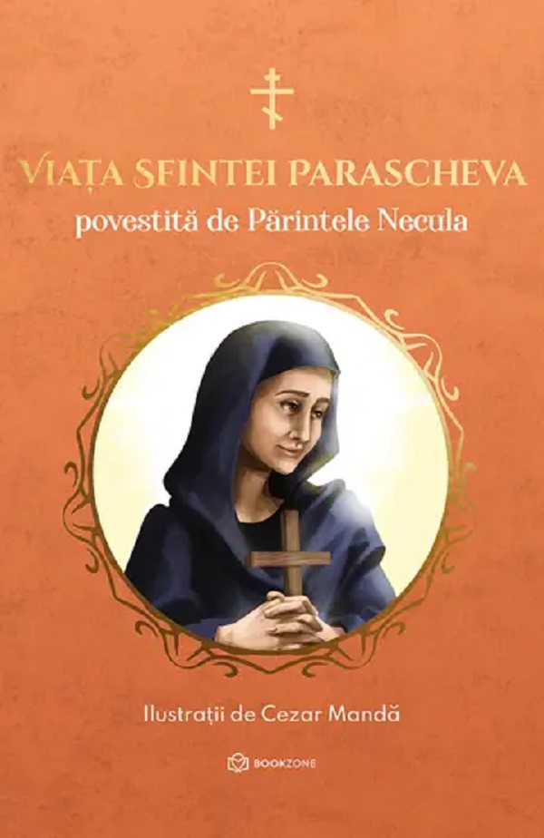 Cartea Viata Sfintei Parascheva povestita de Parintele Necula de Parintele Constantin Necula