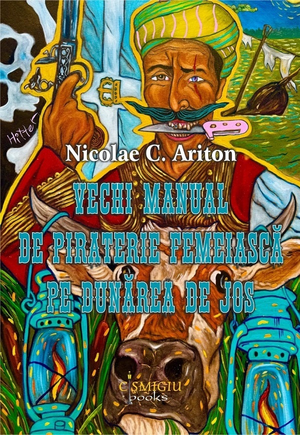 Cartea Vechi manual de piraterie femeiasca pe Dunarea de Jos de Nicolae C. Ariton