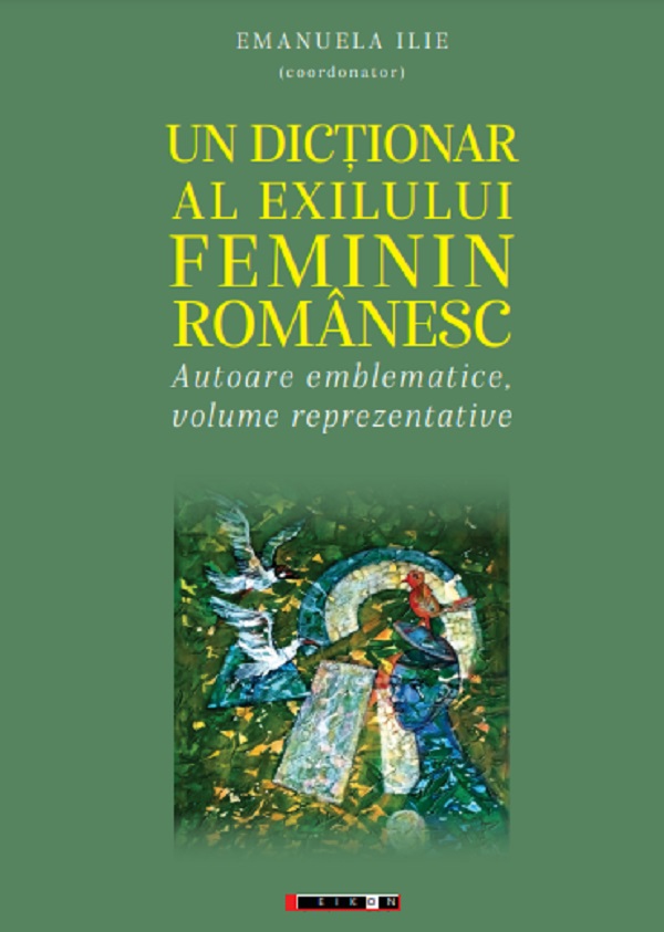 Cartea Un dictionar al exilului feminin romanesc de Emanuela Ilie