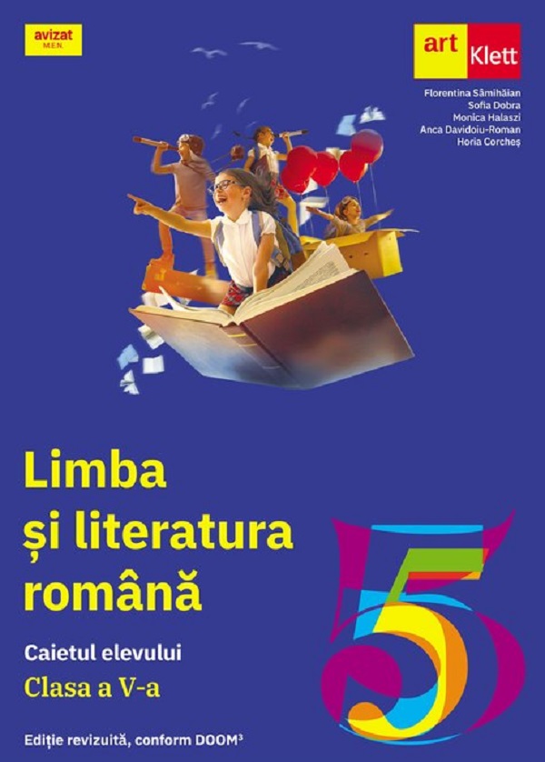 Cartea Limba si literatura romana - Clasa 5 - Caietul elevului de Florentina Samihaian, Horia Corches, Anca Davidoiu-Roman, Monica Halaszi, Sofia Dobra