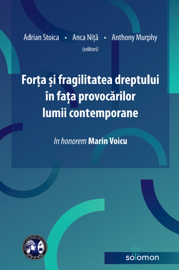 Cartea Forta si fragilitatea dreptului in fata lumii contemporane de Anthony Murphy, Anca Nita, Adrian Stoica