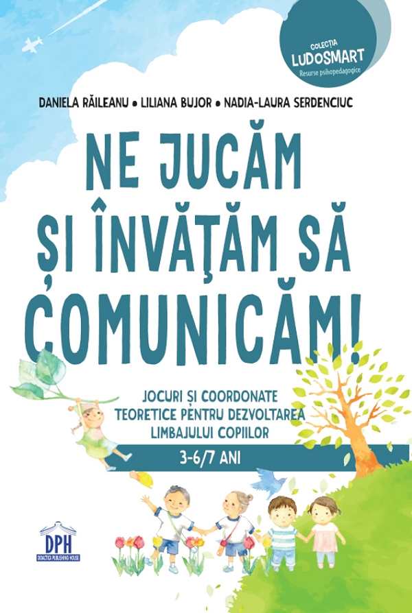 Cartea Ne jucam si invatam sa comunicam de Nadia-Laura Serdenciuc, Liliana Bujor, Daniela Raileanu