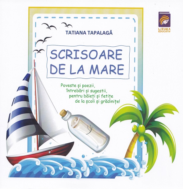 Cartea scrisoare de la mare. poveste si poezii, intrebari si sugestii de Tatiana Tapalaga