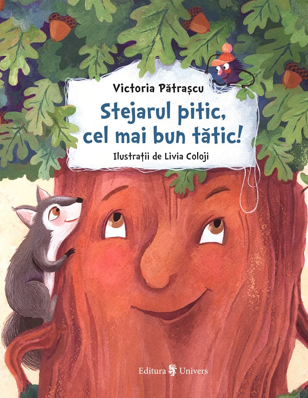 Cartea Stejarul pitic, cel mai bun tatic! de Victoria Patrascu