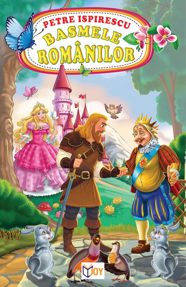 Cartea Basmele romanilor de Petre Ispirescu – Editura JOY PUBLISHING HOUSE