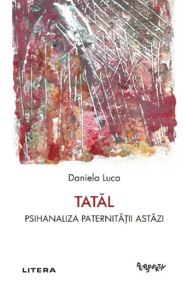 Cartea Tatal. Psihanaliza paternitatii astazi