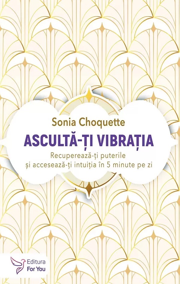 Cartea Asculta-ti vibratia de Sonia Choquette