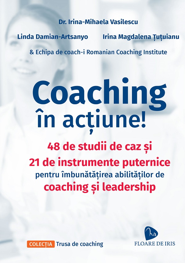 Cartea Coaching in actiune! de Irina Magdalena Tutuianu, Linda Damian-Artsanyo, Irina-Mihaela Vasilescu