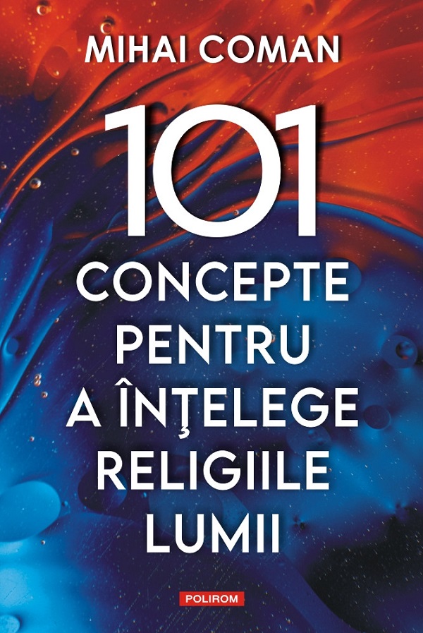Cartea 101 concepte pentru a intelege religiile lumii de Mihai Coman