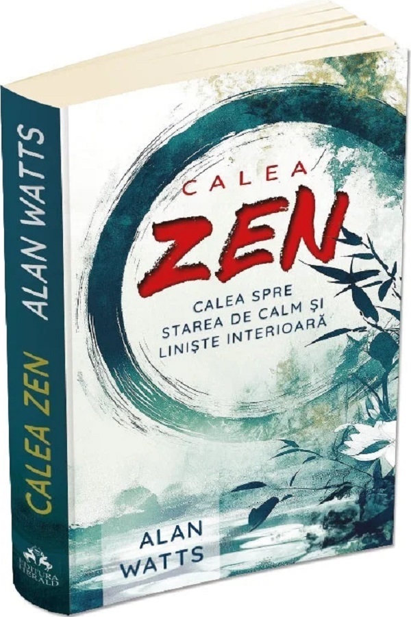 Cartea Calea Zen. Calea spre starea de calm si liniste interioara de Alan Watts