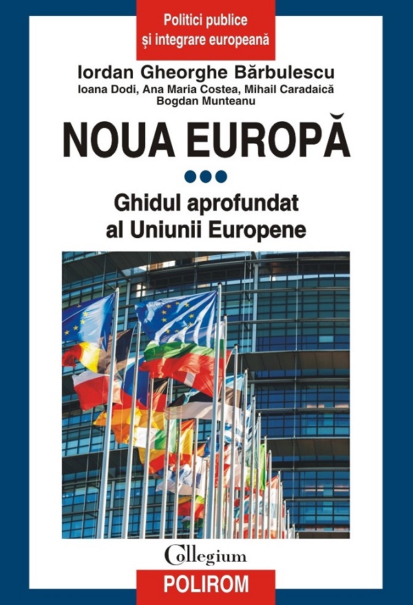 Cartea Noua Europa Vol.3: Ghidul aprofundat al Uniunii Europene de Iordan Gheorghe Barbulescu, Ioana Dodi, Ana Maria Costea, Mihail Caradaica, Bogdan Munteanu