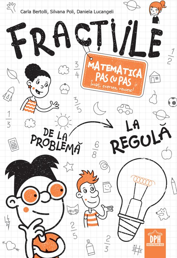 Fractiile. Matematica pas cu pas, Daniela Lucangeli, Silvana Poli, Carla Bertolli – copertă