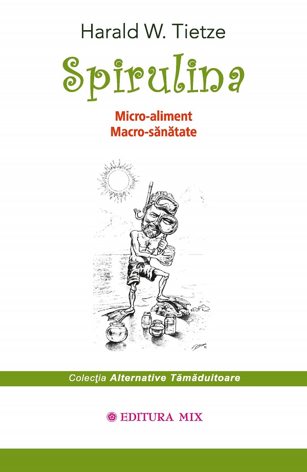 Cartea Spirulina. micro-aliment, macro-sanatate de Harald W. Tietze