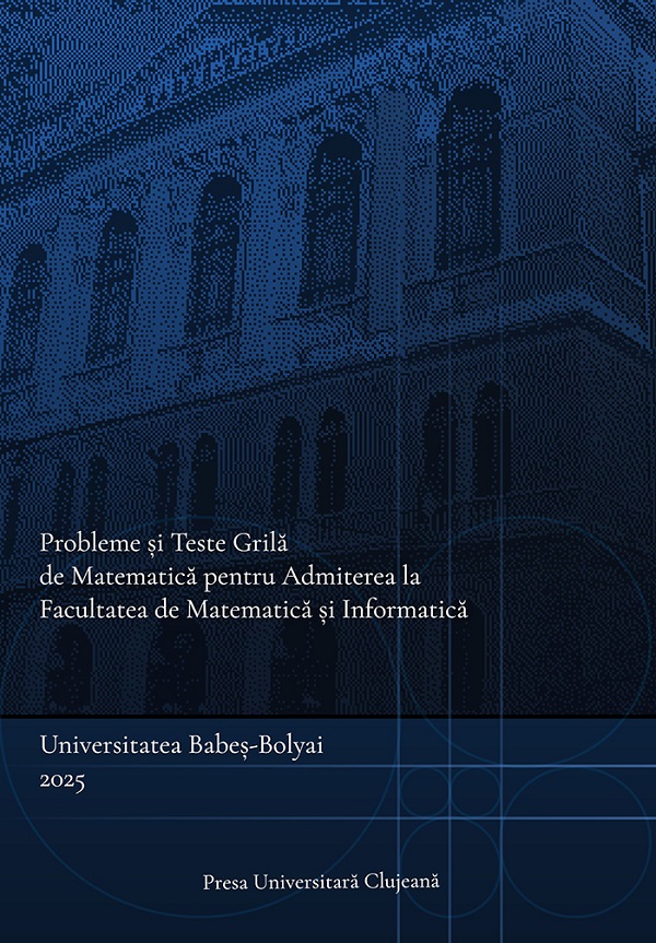 Cartea Probleme si teste grila de matematica pentru admiterea la Facultatea de Matematica si Informatica de Cristian Cretu, Mihai Nechita, Rares Cotoi