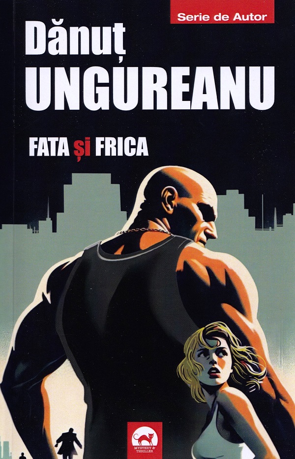 Cartea Fata si frica de Danut Ungureanu