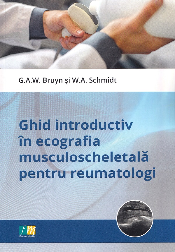 Cartea Ghid introductiv in ecografia musculoscheletala pentru reumatologi de George A. W. Bruyn, W. A. Schmidt