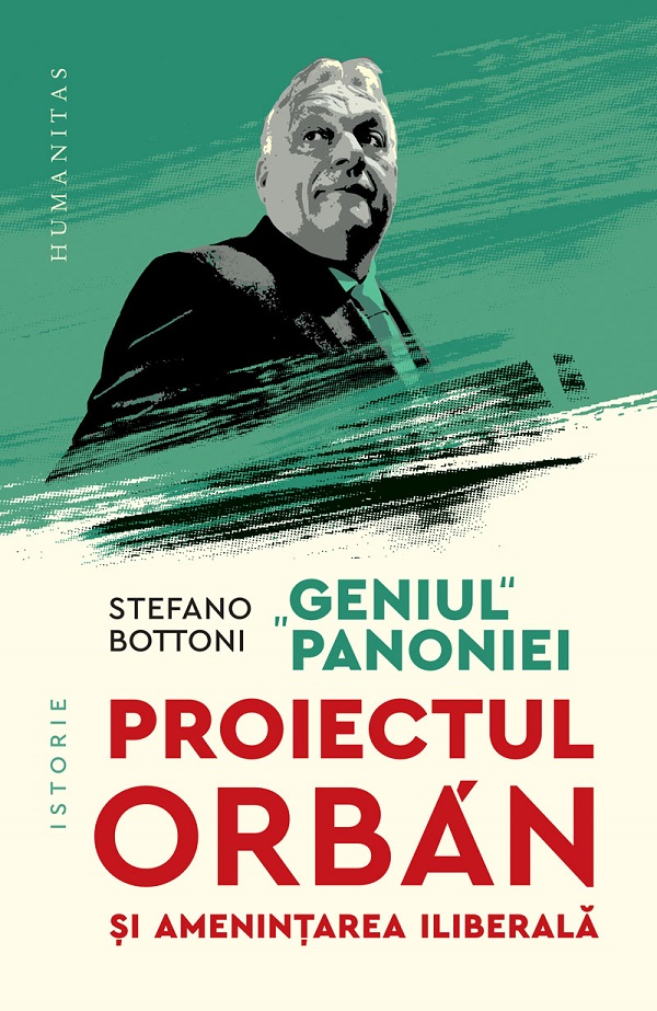 Cartea Geniul Panoniei. Proiectul Orban si amenintarea iliberala de Stefano Bottoni