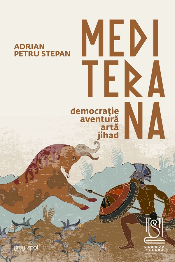 Cartea Mediterana. Democratie, aventura, arta, jihad de Adrian Petru Stepan