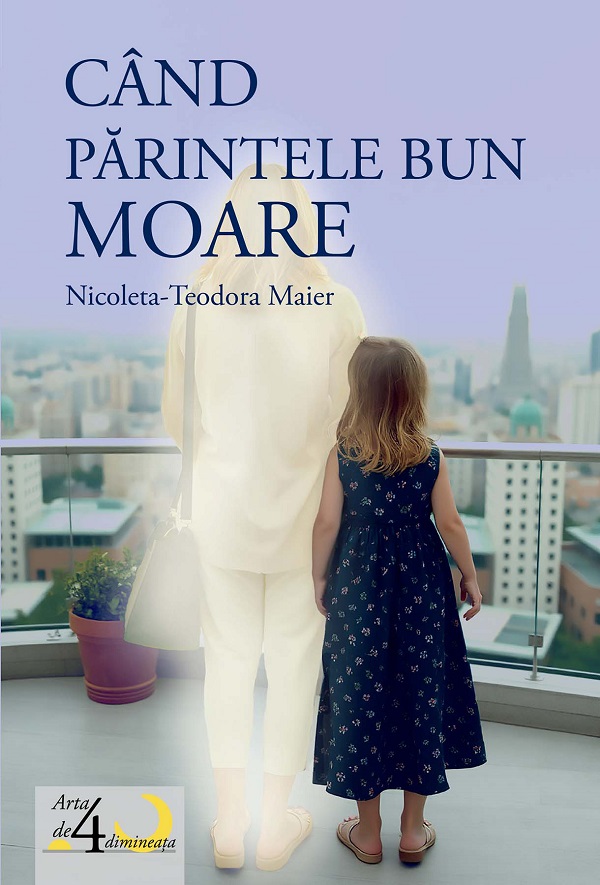 Cand parintele bun moare, Teodora-Nicoleta Maier – copertă