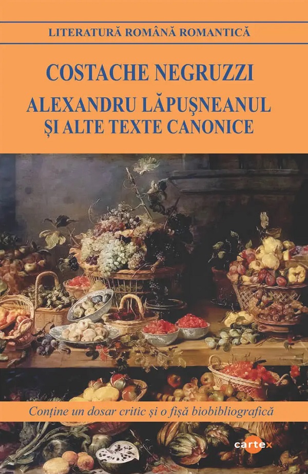 Cartea Alexandru Lapusneanul si alte texte canonice de Costache Negruzzi – Editura CARTEX