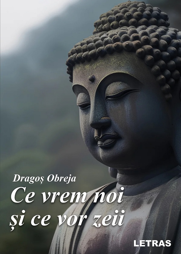 Ce vrem noi si ce vor zeii, Dragos Obreja – copertă