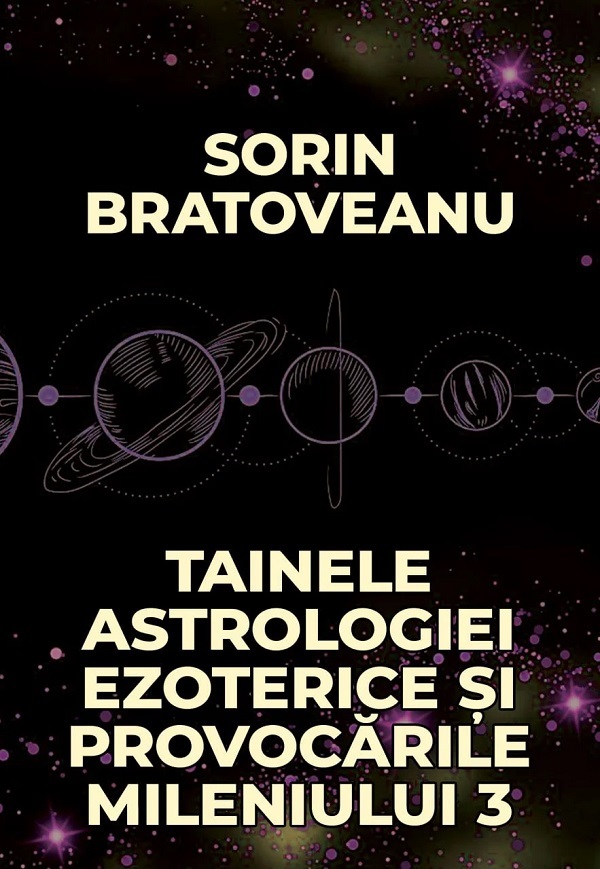 Cartea Tainele astrologiei ezoterice si provocarile mileniului 3 de Sorin Bratoveanu – Editura DAKSHA