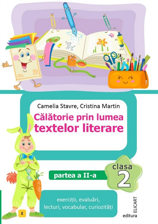 Cartea Calatorie prin lumea textelor literare - Clasa 2 Partea 2 (Varianta E) de Cristina Martin, Camelia Stavre – Editura ELICART