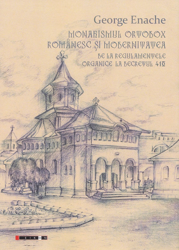 Cartea Monahismul ortodox romanesc si modernitatea de George Enache