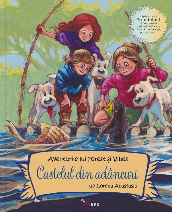 Cartea Castelul din adancuri. Aventurile lui Forest si Vibes de Lorena Anastasiu