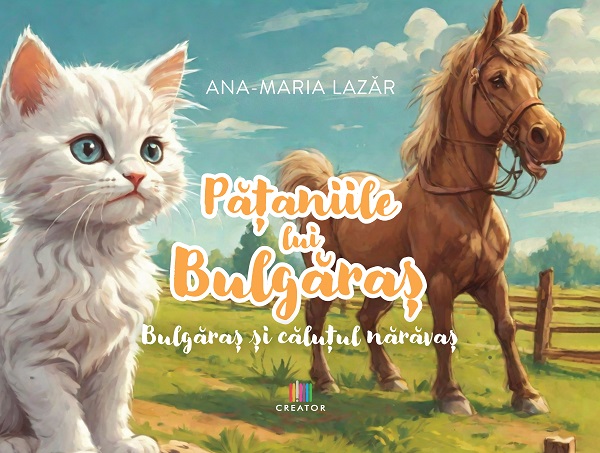 Cartea Pataniile lui Bulgaras: Bulgaras si calutul nazdravan de Ana-Maria Lazar