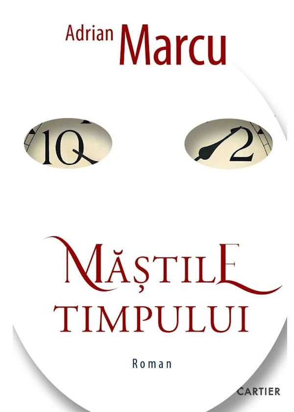 Cartea Mastile timpului de Adrian Marcu