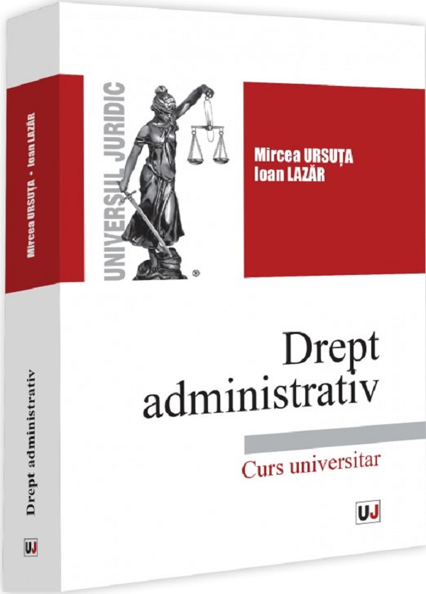 Cartea Drept administrativ. Curs universitar de Mircea Ursuta
