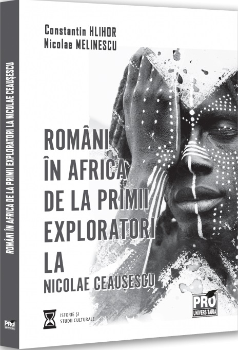 Cartea Romani in Africa. De la primii exploratori la Nicolae Ceausescu de Nicolae Melinescu, Constantin Hlihor
