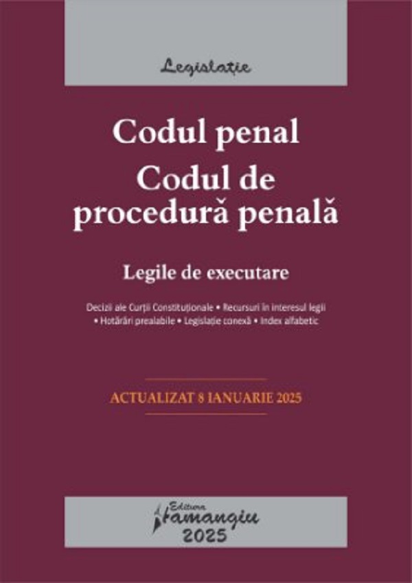 Cartea Codul penal. Codul de procedura penala. Legile de executare Act.8 ianuarie 2025 – Editura HAMANGIU