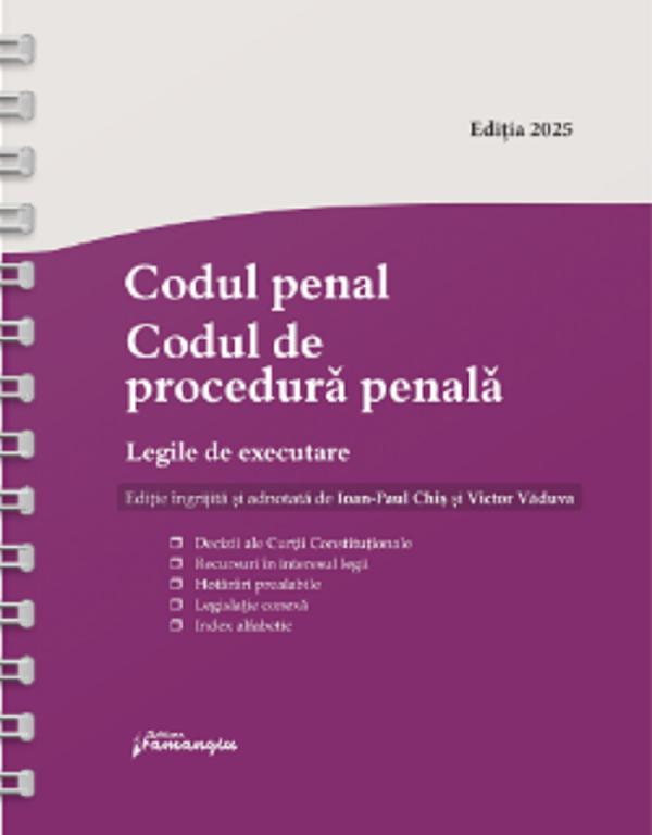 Cartea Codul penal. Codul de procedura penala. Legile de executare Act.8 ianuarie 2025 Ed.Spiralata de Ioan-Paul Chis – Editura HAMANGIU